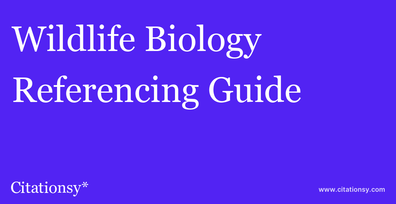 cite Wildlife Biology  — Referencing Guide